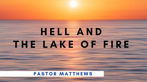 "Hell And The Lake of Fire" | Abiding Word Baptist