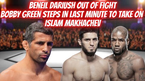 Beneil Dariush OUT OF FIGHT against Islam Makhachev | Bobby Green steps in on short notice!!!