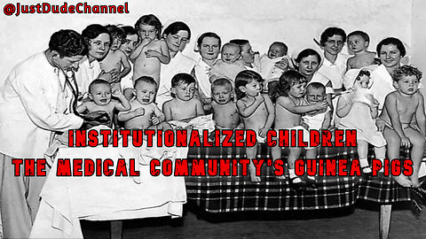 Institutionalized Children - The Medical Community's Guinea Pigs Of Choice During The 20th Century