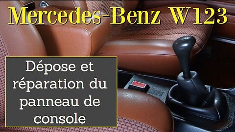 Mercedes Benz W123 - Dépose et réparation du panneau de console Tutoriel Classe E