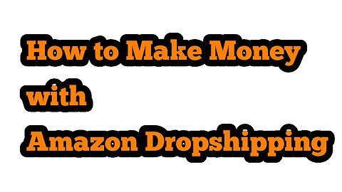 How to Make Money with Amazon Dropshipping