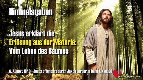 Erlösung aus der Materie... Vom Leben des Baumes ❤️ Jesus offenbart Himmelsgaben durch Jakob Lorber