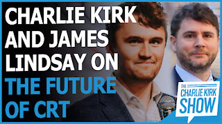 Charlie Kirk and James Lindsay On the Future of CRT