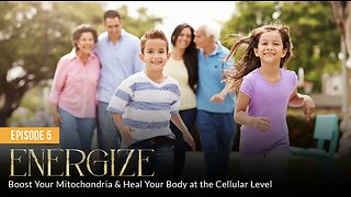 ENERGIZE: Boost Your Mitochondria & Heal Your Body at the Cellular Level (Episode 5)