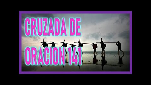 CRUZADA DE ORACION 141