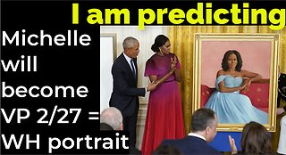 I am predicting: Michelle Obama will become vice president Feb 27 = WHITE HOUSE PORTRAIT PROPHECY