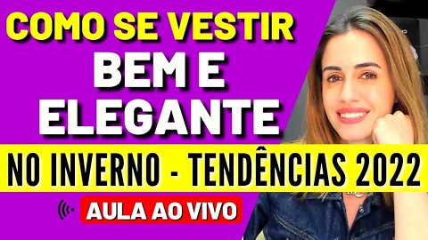 Como Se Vestir Bem e Elegante No Inverno - Tendências 2022 #Live 8