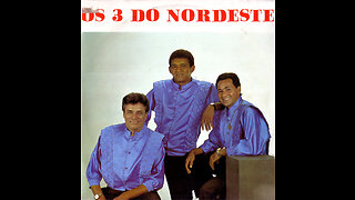 Os 3 do Nordeste - O Melhor dos 3 do Nordeste (Coletânea 50 Músicas)