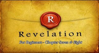 Jesus 24/7 Episode #45: Revelation for Beginners Chapter Seven and Eight