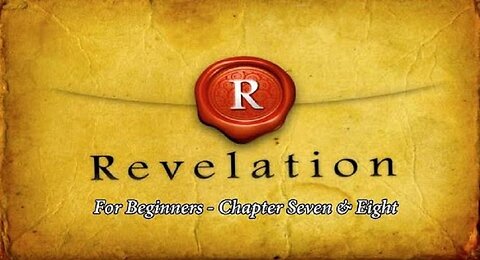 Jesus 24/7 Episode #45: Revelation for Beginners Chapter Seven and Eight