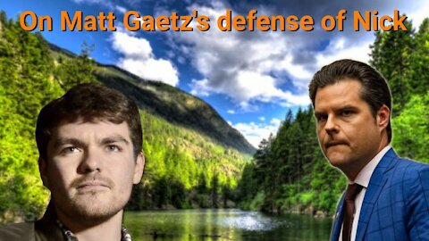 Nick Fuentes || On matt Gaetz's defense of Nick