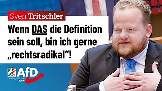 Wenn DAS die Definition sein soll, bin ich gerne „rechtsradikal“! – Sven Tritschler (AfD)🙈