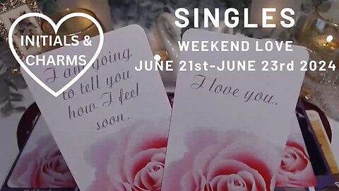 💘YOUR WEEKEND LOVE FORECAST🔮I CAN'T WAIT TO SEE YOU AGAIN!😲📞💌💖JUNE 21st - JUNE 23rd SINGLES LOVE