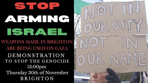 Stop Arming Israel Brighton Arms Factory Demo 30th November 2023