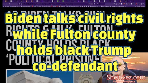 Biden talks civil rights while Fulton county holds black Trump co-defndant-SheinSez 277