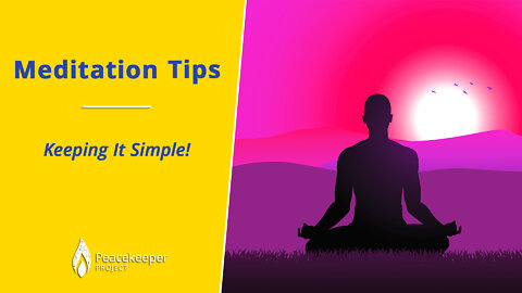 Meditation Tips: Keeping It Simple!