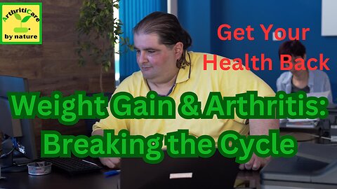 Weight Gain & Arthritis: Breaking the Cycle - ArthritiCare
