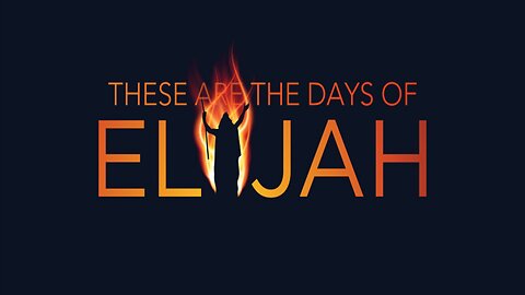 These Are The Days Of Elijah