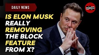 Is Elon Musk Really Removing The Block Feature From X?