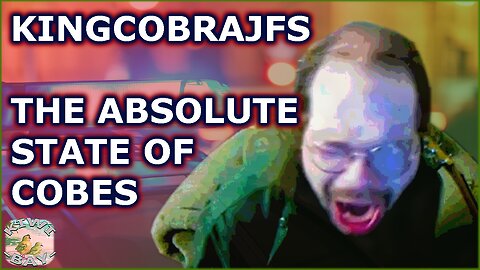 KingCobraJFS - The Absolute State Of Cobes (Live With Chat) [Deleted Stream]