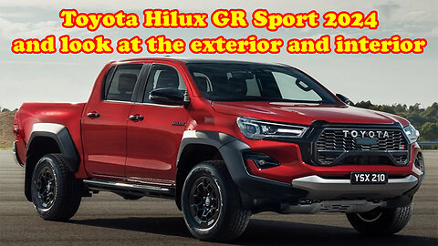 Toyota Hilux GR Sport 2024 and look at the exterior and interior