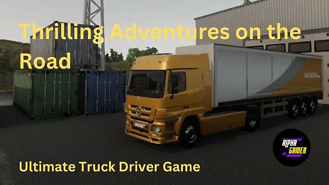 Ultimate Truck Driver Game | Thrilling Adventures on the Road | Truck Driver Game Videos