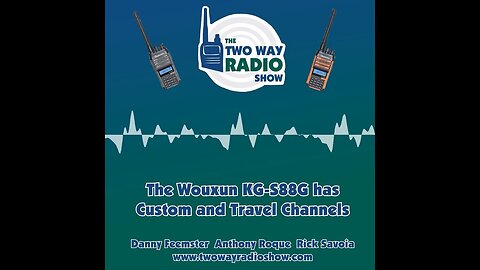 Wouxun KG-S88G has Custom and Travel Channels - TWRS 167