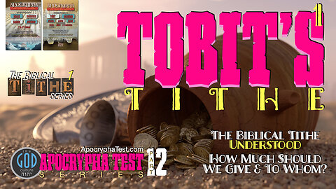 Apocrypha Test: Part 12: Tobit's Tithe. Episode 1