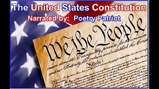 U.S. Constitution -- Narrated by Poetry Patriot