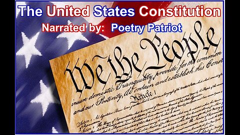 U.S. Constitution -- Narrated by Poetry Patriot
