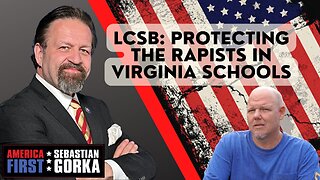 LCSB: Protecting the rapists in Virginia schools. Scott Smith with Sebastian Gorka on AMERICA First
