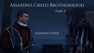 Assassin's Creed Brotherhood Part 2 - Starting Over