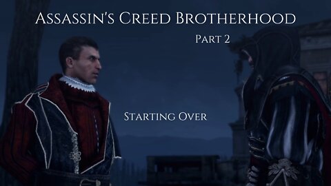 Assassin's Creed Brotherhood Part 2 - Starting Over
