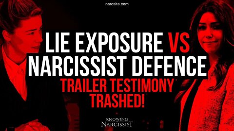 Amber Heard : Lie Exposure Vs Narcissist Defence : Trailer Testimony Trashed