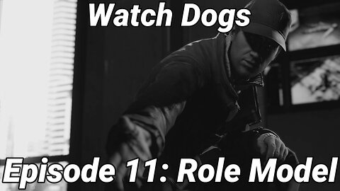 Watch Dogs Episode 11: Role Model