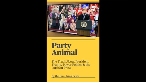 Party Animal, The Truth About President Trump, Power Politics & the Partisan Press