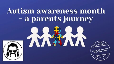 April is autism awareness month - a parents journey