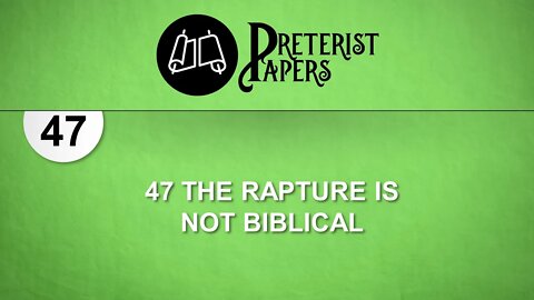 47 The Rapture is Not Biblical