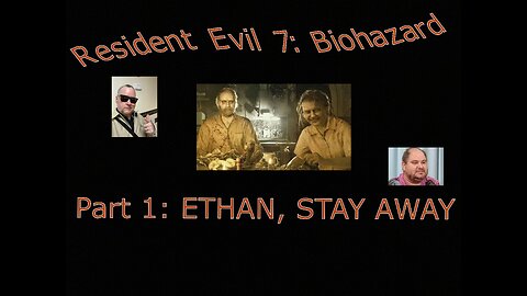 Resident Evil 7: Biohazard part 1: ETHAN, STAY AWAY plz