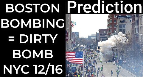 Prediction - BOSTON BOMBING = DIRTY BOMB NYC 12/16