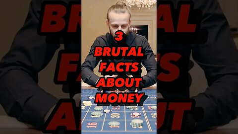 3 BRUTAL Facts About Money
