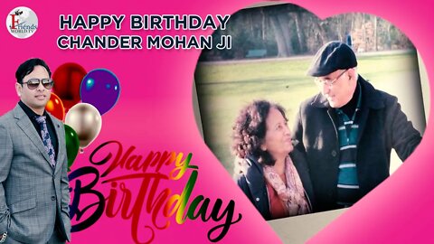 I wish you a very sweet and happy birthday, Chander Mohan Ji !