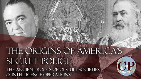 The Origins of America's Secret Police: Ancient Roots of Occult Societies & Intelligence Operations