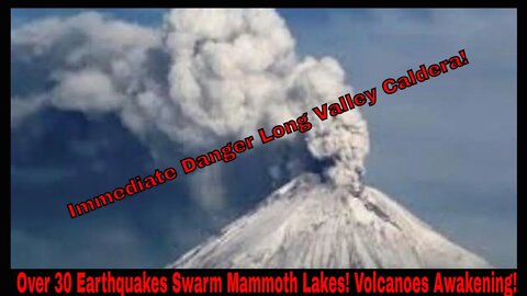 Long Valley Caldera And Mammoth Lakes Awakening! Earthquake Swarm! Eruption?