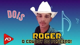 ROGER O COWBOY DO PISEIRO - Dois