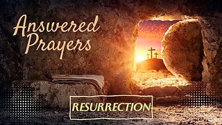 Answered Prayers | Resurrection