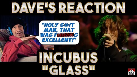 Dave's Reaction: Incubus — Glass