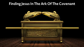 Finding Jesus In The Ark Of The Covenant
