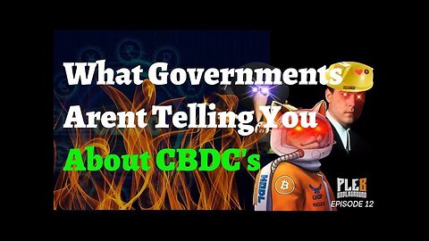 What The Government Isn't Telling Us About CBDC's