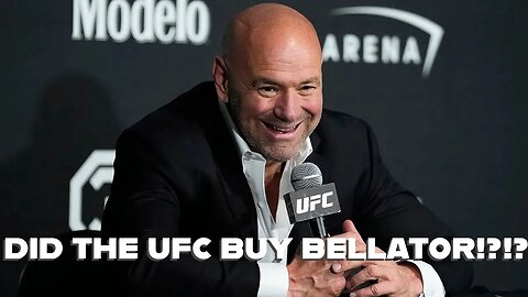 DID THE UFC BUY BELLATOR!?!?